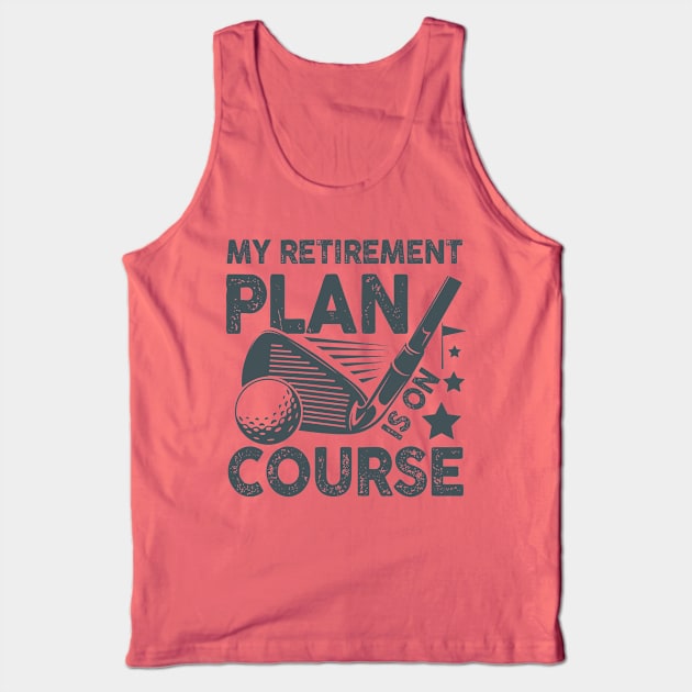 My Retirement Plan is on Course - Golf Tank Top by AngelBeez29